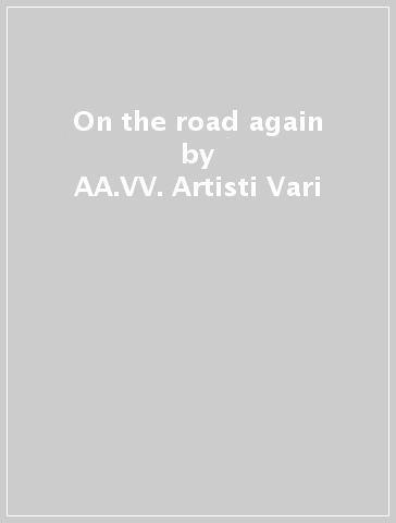 On the road again - AA.VV. Artisti Vari