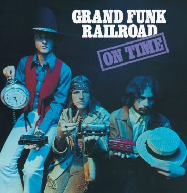 On time - Grand Funk Railroad