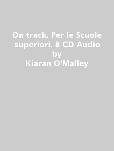 On track. Per le Scuole superiori. 8 CD Audio - Kiaran O