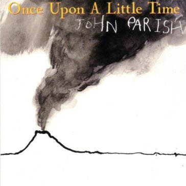 Once upon a little time - John Parish