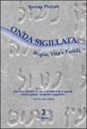 Onda sigillata. Acqua, vita e parola