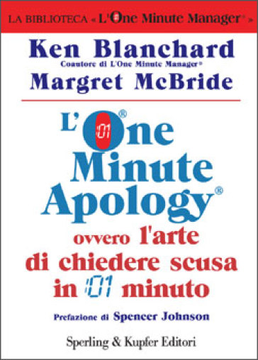 L'One Minute Apology ovvero l'arte di chiedere scusa in 1 minuto - Kenneth Blanchard - Margret McBride