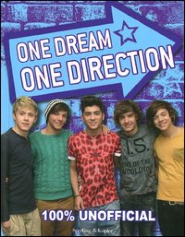 One dream, One Direction. 100% unofficial. Ediz. illustrata - Ellen Bailey