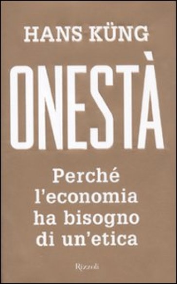 Onestà. Perché l'economia ha bisogno di un'etica - Hans Kung