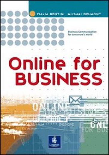 Online for business. Multimedia. Student's book. Per le Scuole superiori. Con CD-ROM - Flavia Bentini - Michael Delmont