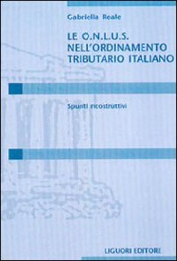 Le Onlus nell'ordinamento tributario italiano. Spunti ricostruttivi - Gabriella Reale