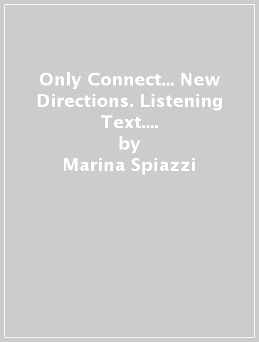 Only Connect... New Directions. Listening Text. Per le Scuole superiori. 16 CD Audio - Marina Spiazzi - Marina Tavella