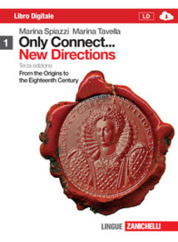 Only connect... new directions. Per le Scuole superiori. Con espansione online. 1: From the origins to the eighteenth century - Marina Spiazzi - Marina Tavella