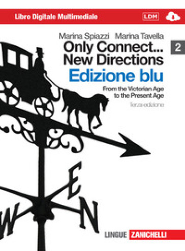 Only connect... new directions. Ediz. blu. Per le scuole superiori. Con CD-ROM. Con espansione online. 2: From the victorian age to the present age - Marina Spiazzi - Marina Tavella