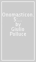 Onomasticon. 5: Estratti. Il vocabolario della caccia nel mondo antico