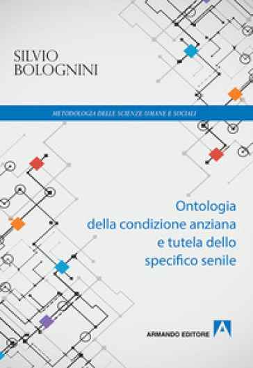 Ontologia della condizione anziana e tutela dello specifico senile - Silvio Bolognini