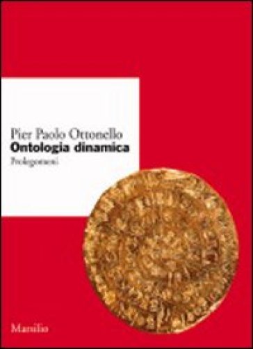 Ontologia dinamica. Prolegomeni - Pier Paolo Ottonello