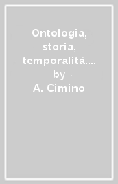 Ontologia, storia, temporalità. Heidegger, Platone e l essenza della filosofia