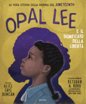 Opal Lee e il significato della libertà. La vera storia della nonna del Juneteenth