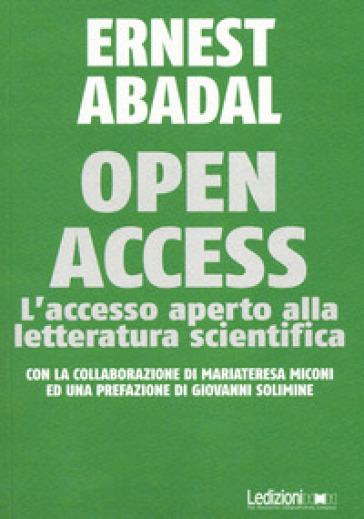 Open Access. L'accesso aperto alla letteratura scientifica - Ernest Abadal