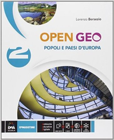 Open Geo. Per la Scuola media. Con e-book. Con espansione online. 2: Popoli e paesi d'Europa - Lorenzo Bersezio