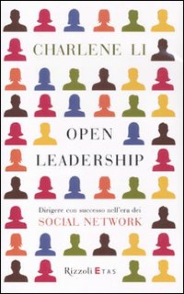 Open leadership. Dirigere con successo nell'era dei social network - Li Charlene