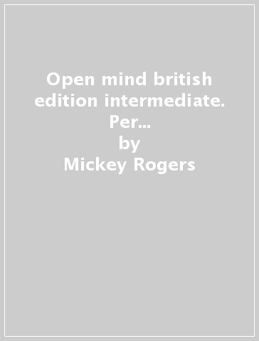 Open mind british edition intermediate. Per le Scuole superiori. Level student's book pack premium - Mickey Rogers - Joanne Taylore-Knowles - Steve Taylore-Knowles