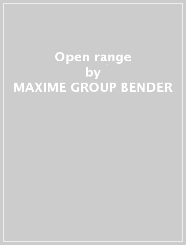 Open range - MAXIME -GROUP- BENDER