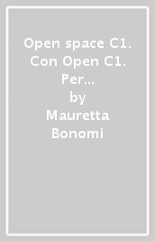 Open space C1. Con Open C1. Per le Scuole superiori. Con ebook. Con espansione online. Con DVD Audio