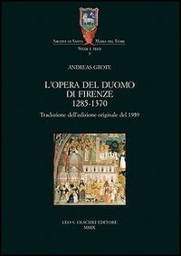 L'Opera del Duomo di Firenze (1285-1370) - Andreas Grote