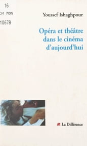 Opéra et théâtre dans le cinéma d aujourd hui