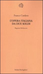 Opera italiana da due soldi. Regnava Berlusconi (L