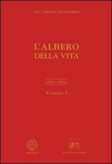 Opera ominia. 1.L'albero della vita - Giustiniani Lorenzo (san)