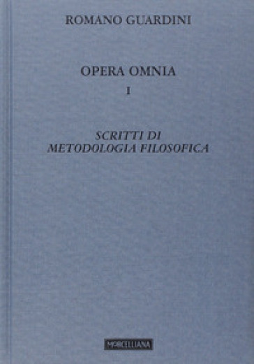 Opera omnia. 1: Scritti di metodologia filosofica - Romano Guardini