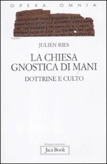 Opera omnia. 10.La chiesa gnostica di Mani. Dottrine e culto - Julien Ries