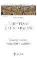 Opera omnia. 1/1: I cristiani e le religioni. Cristianesimo, religioni e culture