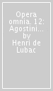 Opera omnia. 12: Agostinismo e teologia moderna. Soprannaturale