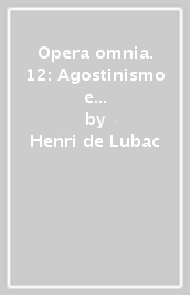 Opera omnia. 12: Agostinismo e teologia moderna. Soprannaturale