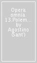 Opera omnia. 13.Polemica con i manichei