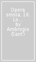 Opera omnia. 16: Lo Spirito Santo-Il mistero dell Incarnazione del Signore