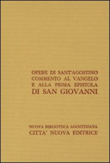 Opera omnia. 24.Commento al Vangelo e alla prima epistola di san Giovanni - Agostino (Sant
