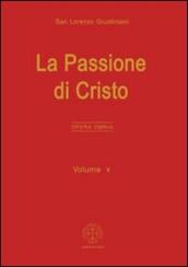 Opera omnia. 5.La passione di Cristo