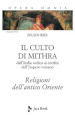 Opera omnia. 7/1: Il culto di Mithra. Dall India vedica ai confini dell impero romano. Religioni dell antico Oriente