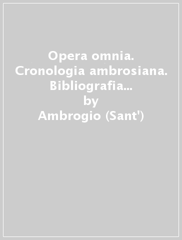 Opera omnia. Cronologia ambrosiana. Bibliografia ambrosiana. Con CD-ROM - Ambrogio (Sant