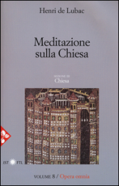 Opera omnia. Nuova ediz.. 8: Meditazione sulla Chiesa. Chiesa