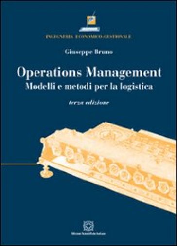 Operations management. Modelli e metodi per la logistica - Giuseppe Bruno