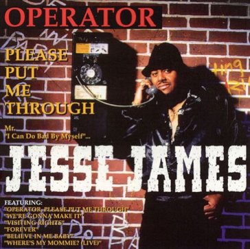Operator please put me th - Jesse James