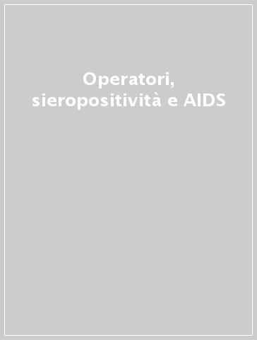 Operatori, sieropositività e AIDS