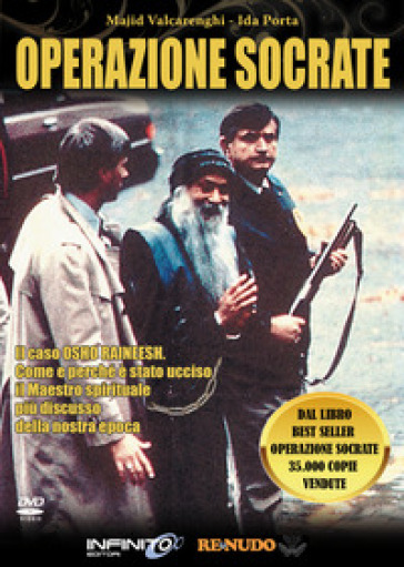 Operazione Socrate. Il caso di Osho Raineeh. Come e perché è stato ucciso il maestro spirituale più discusso della nostra epoca. Con DVD - Andrea Majid Valcarenghi - Ida Porta