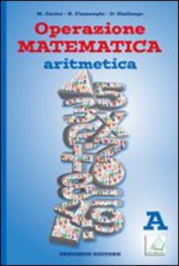 Operazione matematica. Aritmetica. Vol. A. Con quaderno operativo 1. Per la Scuola media - Raul Fiamenghi - Donatella Giallongo - Maria Angela Cerini