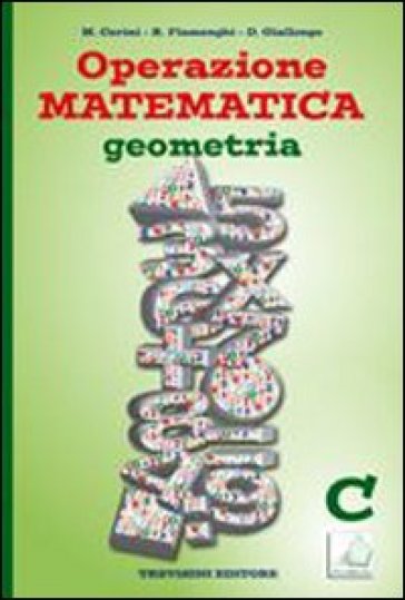 Operazione matematica. Geometria. Vol. C. Per la Scuola media - Raul Fiamenghi - Donatella Giallongo - Maria Angela Cerini