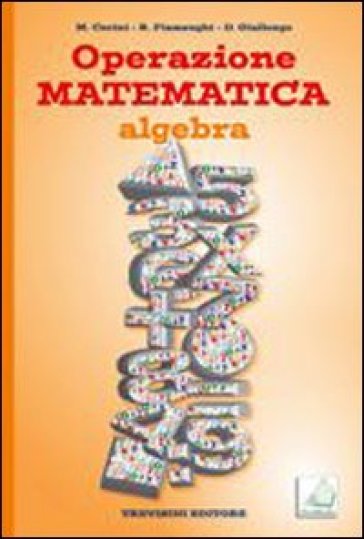 Operazione matematica. Algebra. Con quaderno operativo 3. Per la Scuola media - Raul Fiamenghi - Donatella Giallongo - Maria Angela Cerini