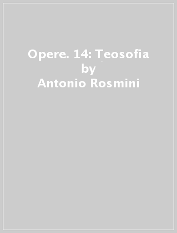 Opere. 14: Teosofia - Antonio Rosmini
