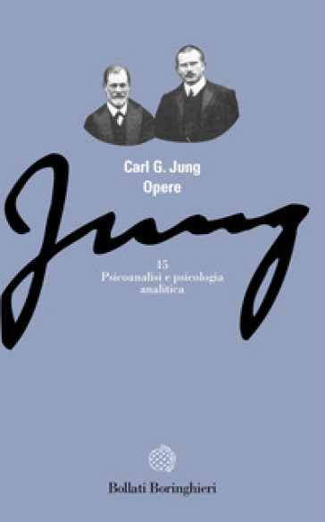 Opere. 15: Psicoanalisi e psicologia analitica - Carl Gustav Jung