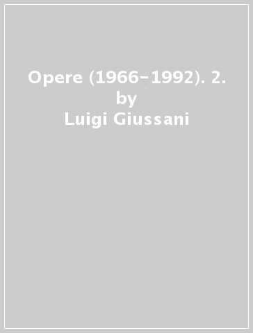 Opere (1966-1992). 2. - Luigi Giussani